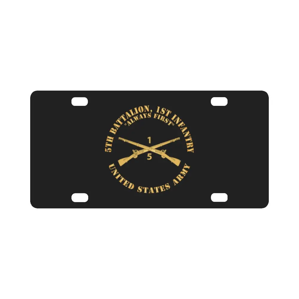 Army - 5Th Battalion, 1St Infantry Regiment Branch - Always First - Us Army X 300 Classic License Plate 1