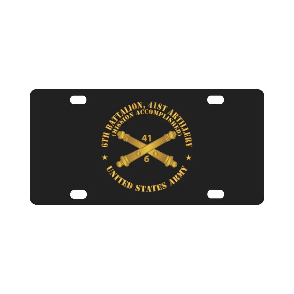 Army - 6Th Bn 41St Artillery - Mission Accomplished - Us Army W Branch X 300 Classic License Plate 1
