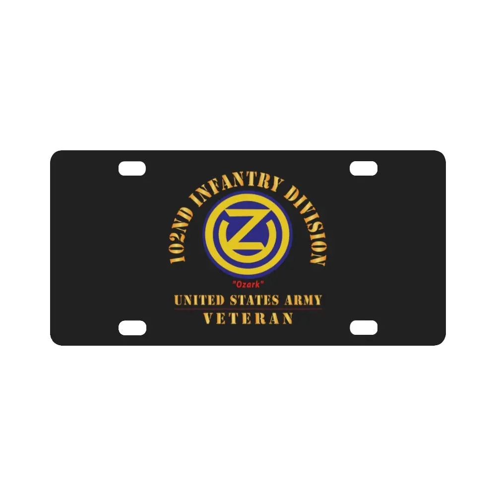 Army - Ssi - 102Nd Infantry Division - Ozark - Us Army Veteran X 300 Classic License Plate 1