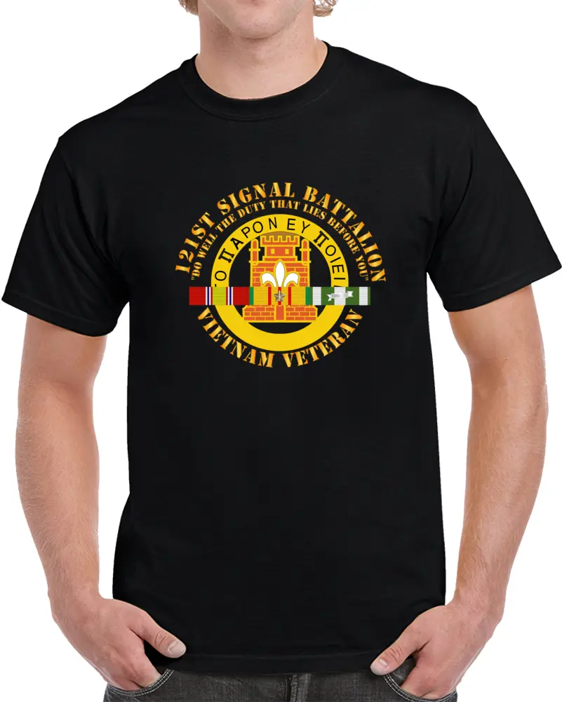 Army - 121St Signal Bn Vet  - Do Well The Duty That Lies Before You -  Vn Svc Ribbon - Mid Rib X 300 T Shirt 1