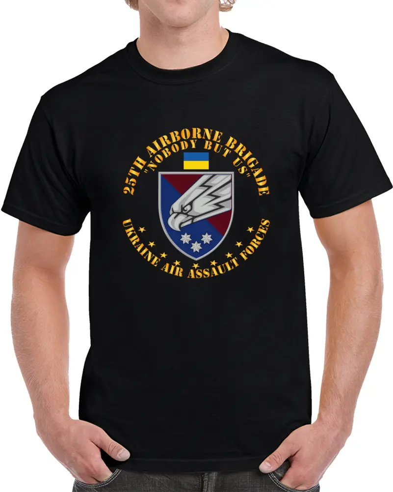 Ukraine - 25Th Airborne Brigade - Nobody But Us X 300 T Shirt 1