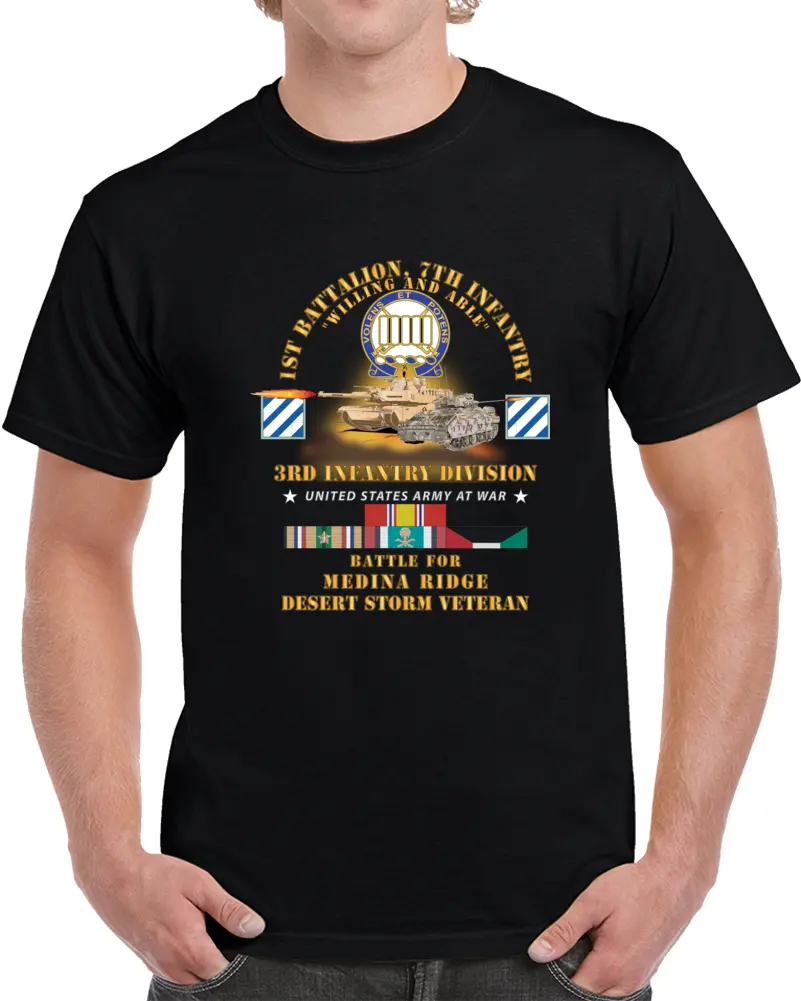 Army - 1St Battalion, 7Th Infantry - 3Rd Id - Battle Medina Ridge W M1 - M2 - Desert Storm Veteran X 300 T Shirt 1