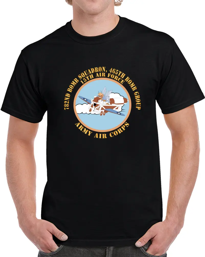 Aac - 782Nd Bomb Squadron, 465Th Bomb Group - 15Th Af X 300 T Shirt 1