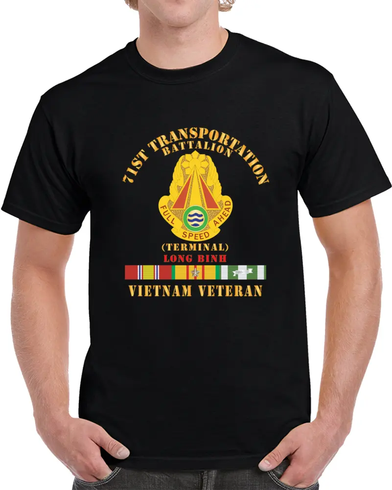 Army - 71St Transportation Battalion -  -Terminal - Long Binh -Vietnam Vet  W Vn Svc X 300 T Shirt 1
