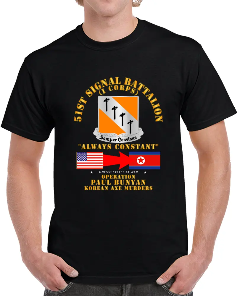 Army - Operation Paul Bunyan - 51St Signal Bn - Korea T Shirt 1
