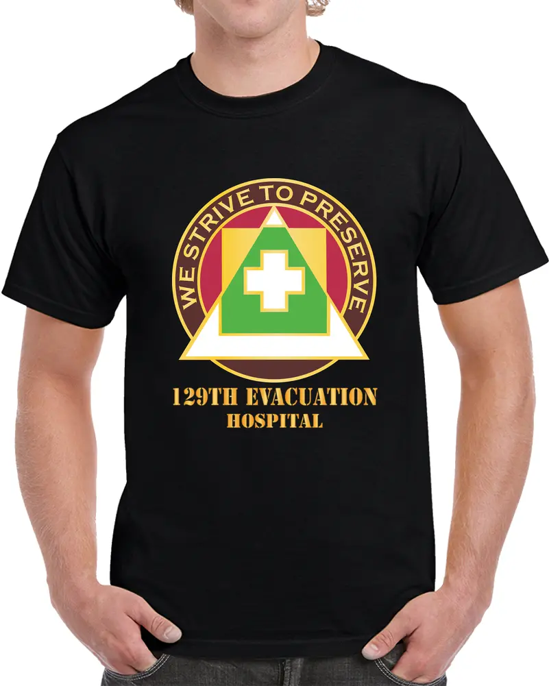 129Th Evacuation Hospital W Txt - Dui  X 300 T Shirt 1
