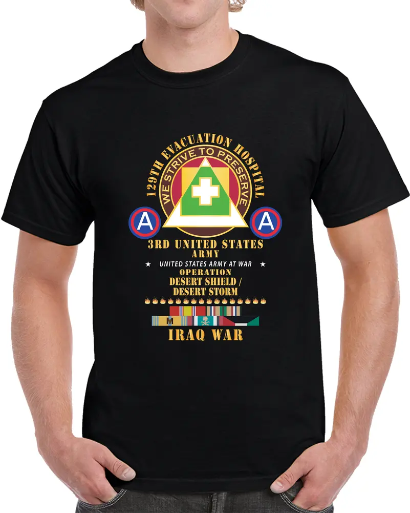 129Th Evacuation Hospital - Operation Desert Storm - Shield - 3Rd Us Army Ssi W Gulf Svc Ribbons X 300 T Shirt 1