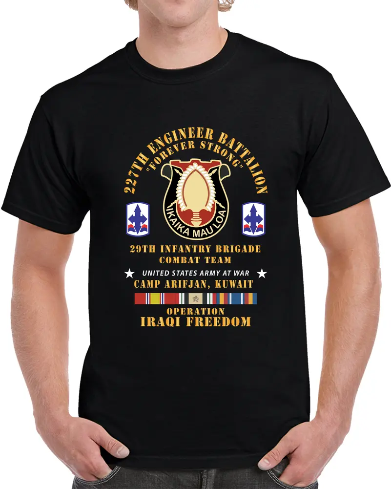 227Th Engineer Battalion, 29Th Infantry Brigade Combat Team - Camp Arifjan Kuwait - Oif W Iraq Svc - T-Shirts - Classic 1