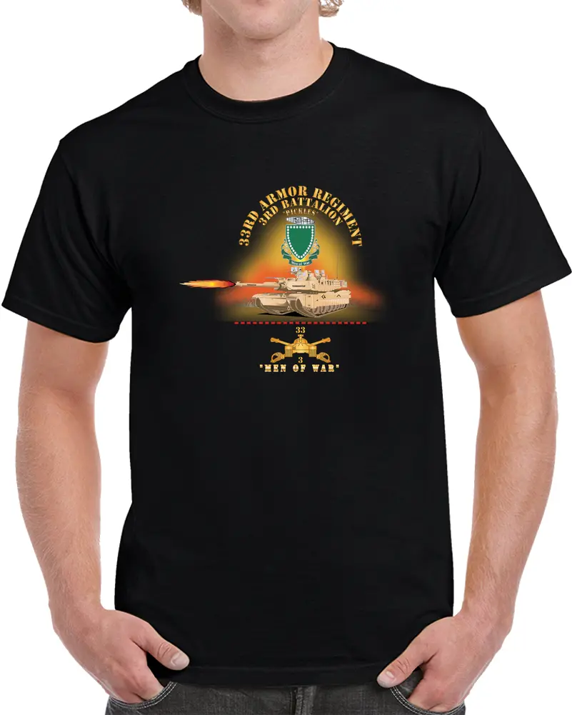 Army - 3Rd Bn 33Rd Armor Branch W 33Rd Armor Pickles Dui - Men Of War W Fire -  X 30 T Shirt 1