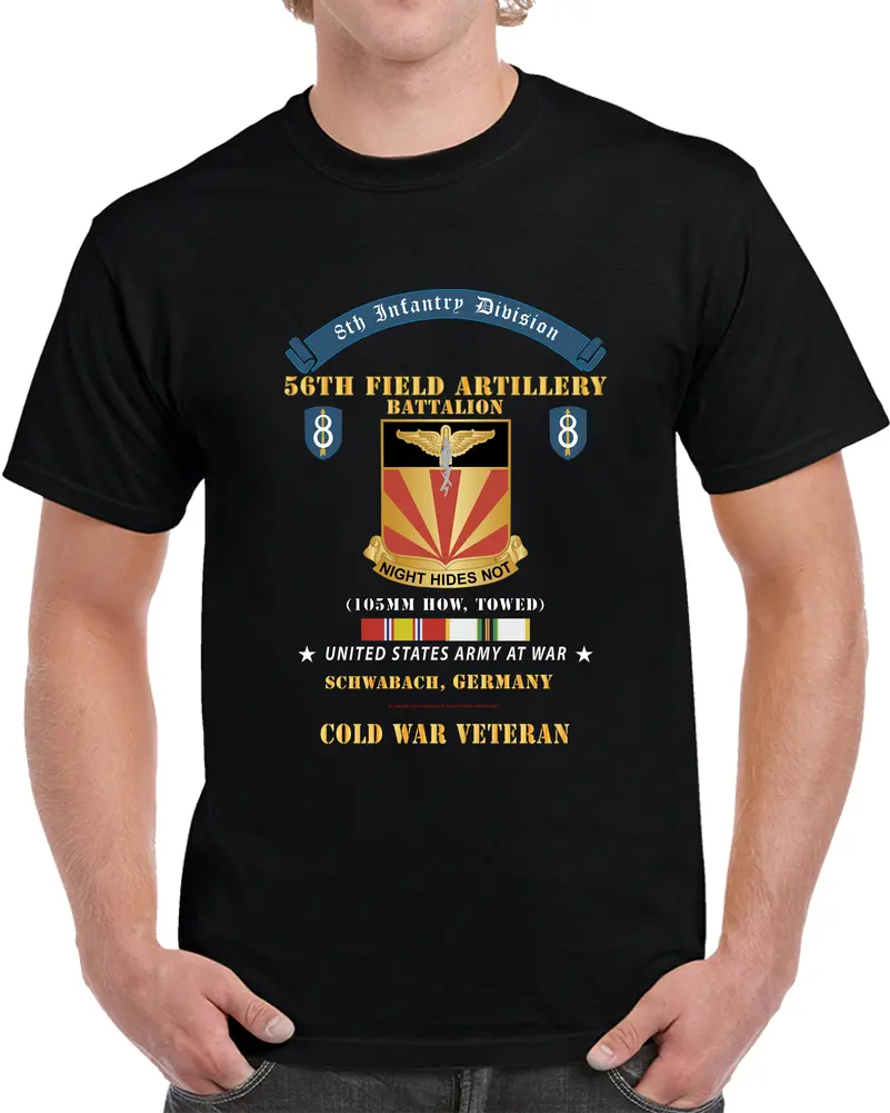 8Th Infantry Division Scroll - 56Th Field Artillery Battalion, Schwabach, Germany - Cold War Ve T Shirt 1