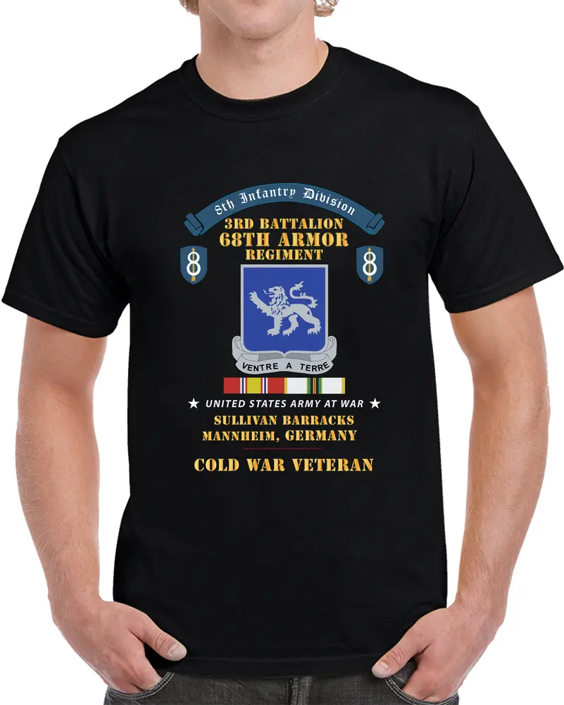 8Th Infantry Division Scroll - 3Rd Bn 68Th Armor Regiment - Sullivan Barracks, Mannheim Germany - Cold War Vet W Cold Svc X 300 T Shirt 1