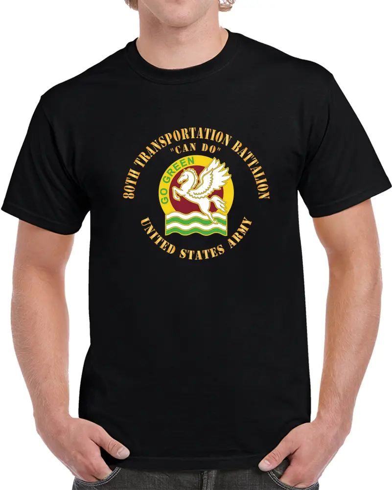 Army - Dui - 80Th Transportation Battalion - Can Do X 300 T Shirt - Classic 1