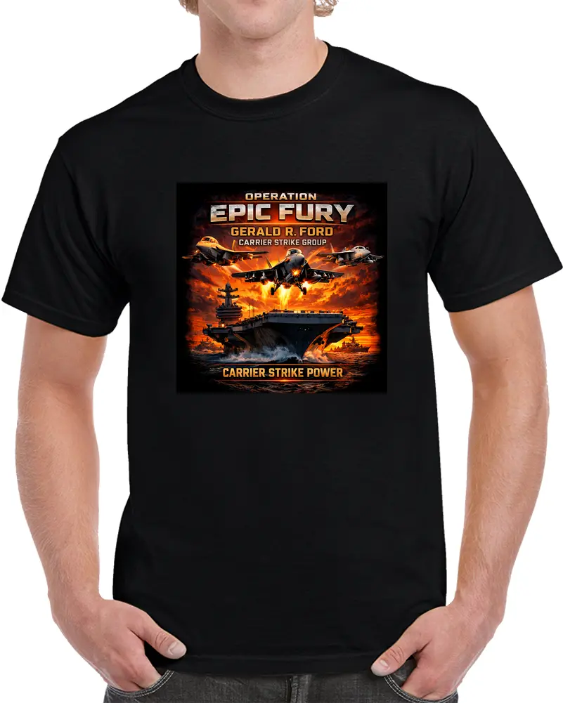 Operation Epic Fury - Gerald R. Ford Carrier Strike Group T Shirt 1