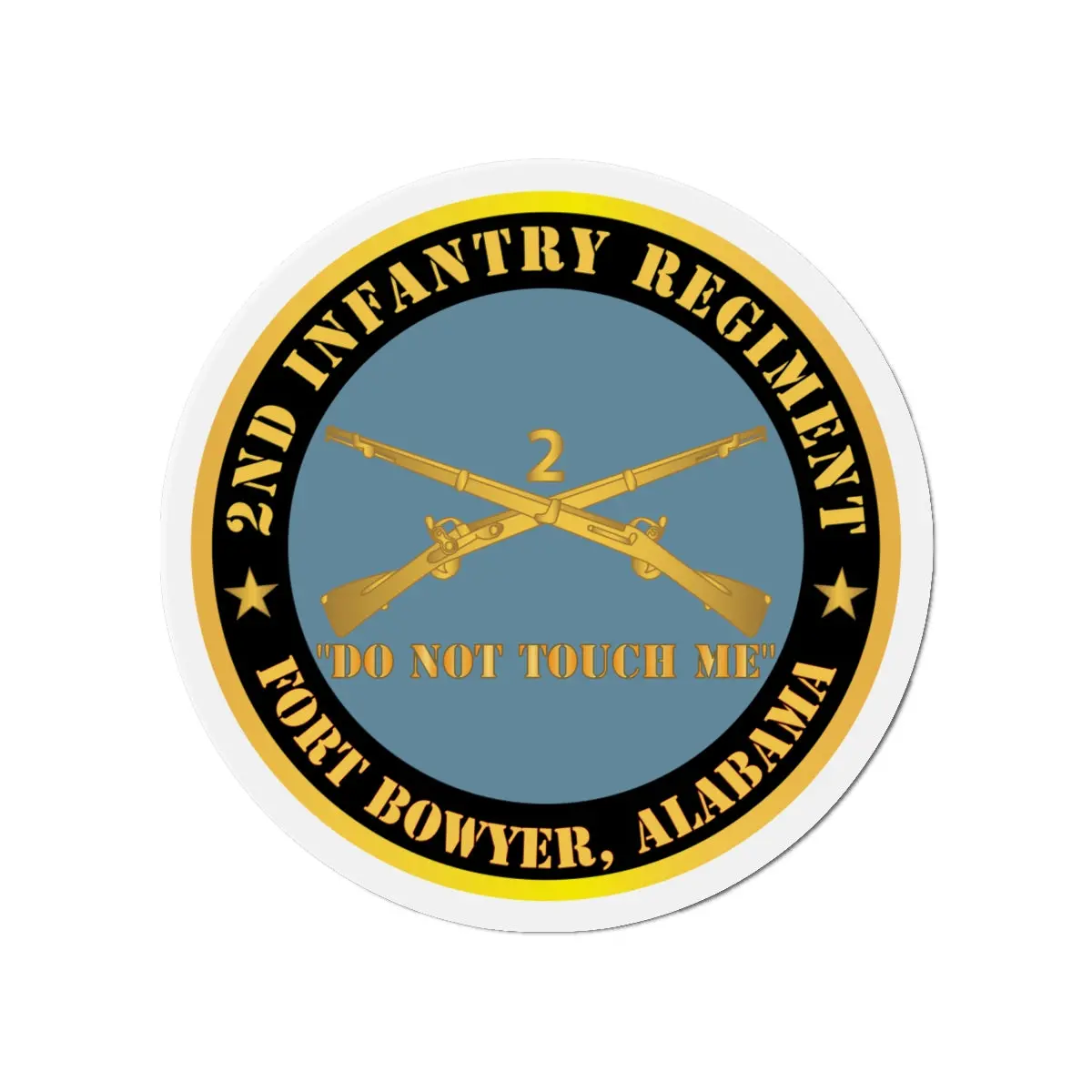 Die-Cut Magnets - Army - 2Nd Infantry Regiment Branch - Do Not Touch Me - Fort Bowyer, Alabama X 300 2