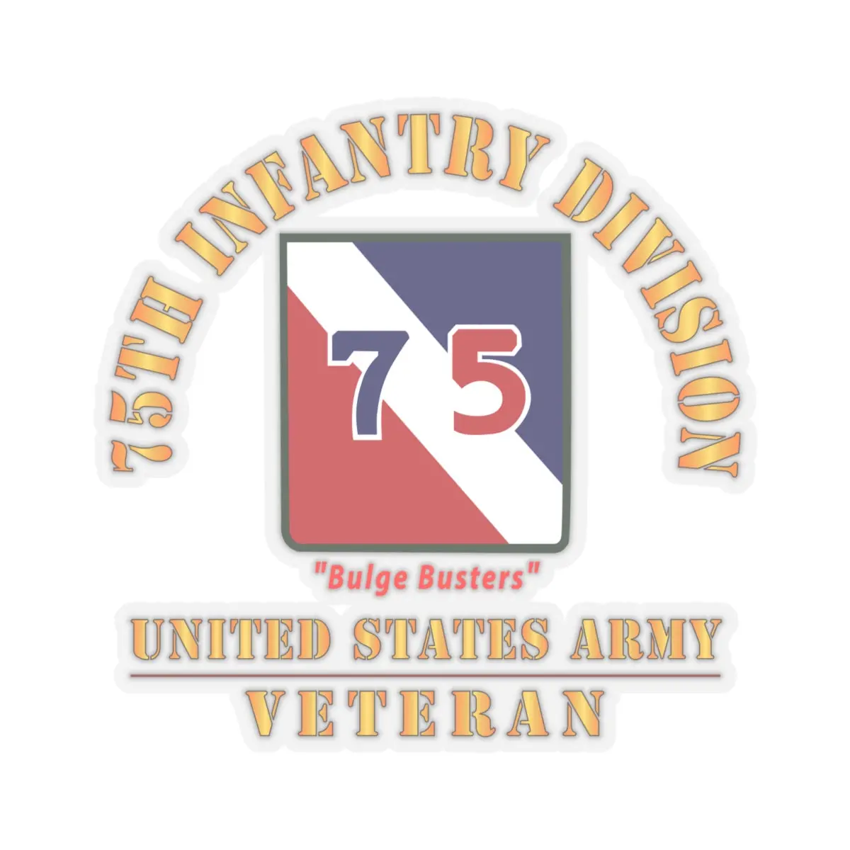 Kiss-Cut Stickers - Army - Ssi - 75Th Infantry Division - Bulge Busters - Us Army Veteran X 300 2