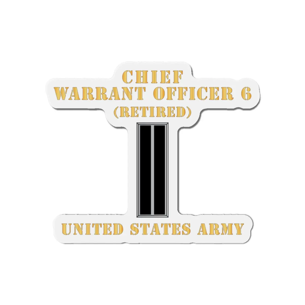 Die-Cut Magnets -Ssi - Army - Chief Warrant Officer 6 - Cw06 - Retired - Flat - X 300 2