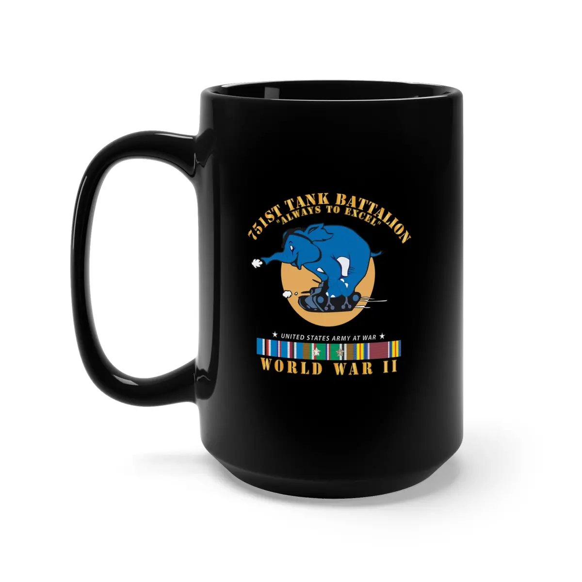 Black Mug 15Oz - 751St Tank Battalion - Always To Excel - W Pp - Wwii  Eu Svc 1