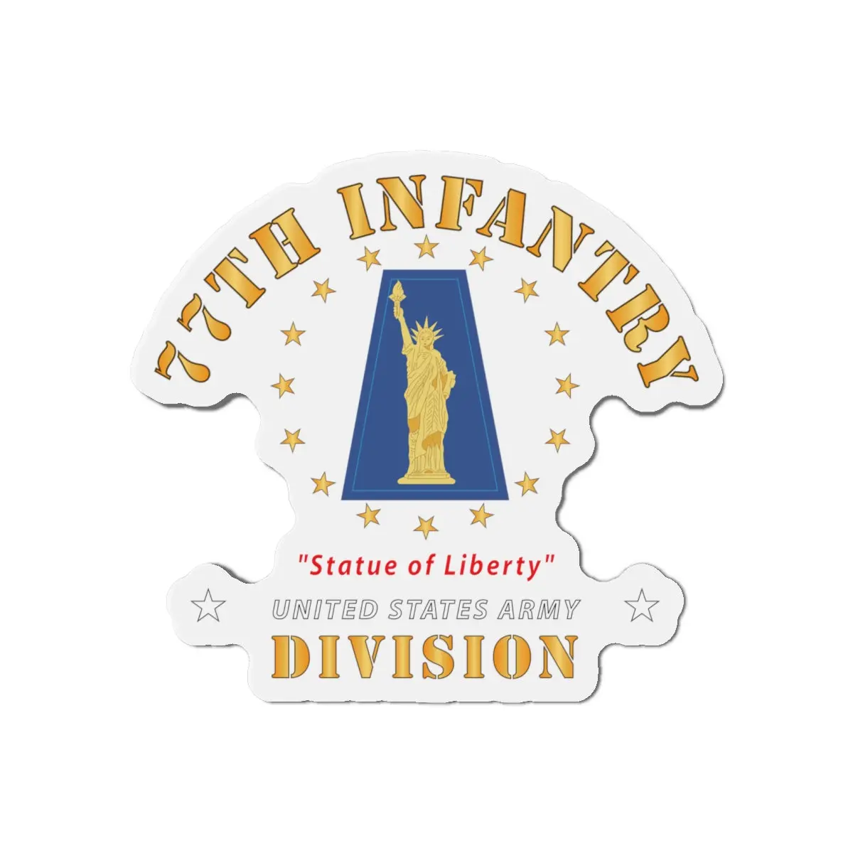 Die-Cut Magnets -Ssi -Army - 77Th Infantry Division - Statue Of Liberty X 300 2