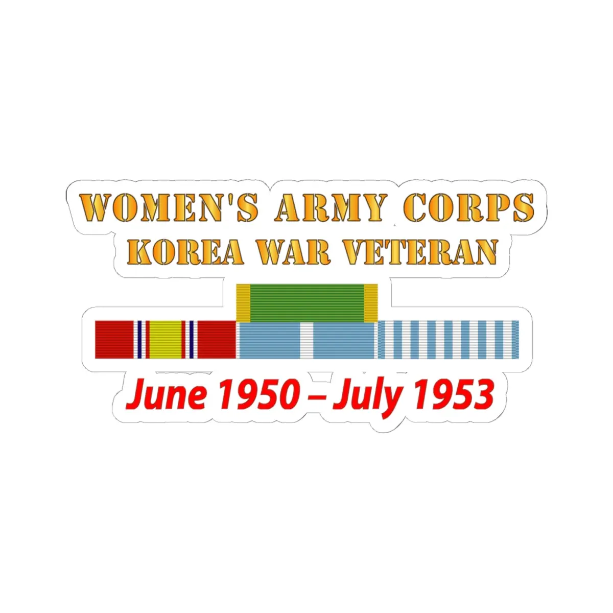 Kiss - Cut Stickers - Army - Womens Army Corps - Korea War  Veteran - 1950 - 1953 - Wac - Ndsm  - Korea Svc War 1