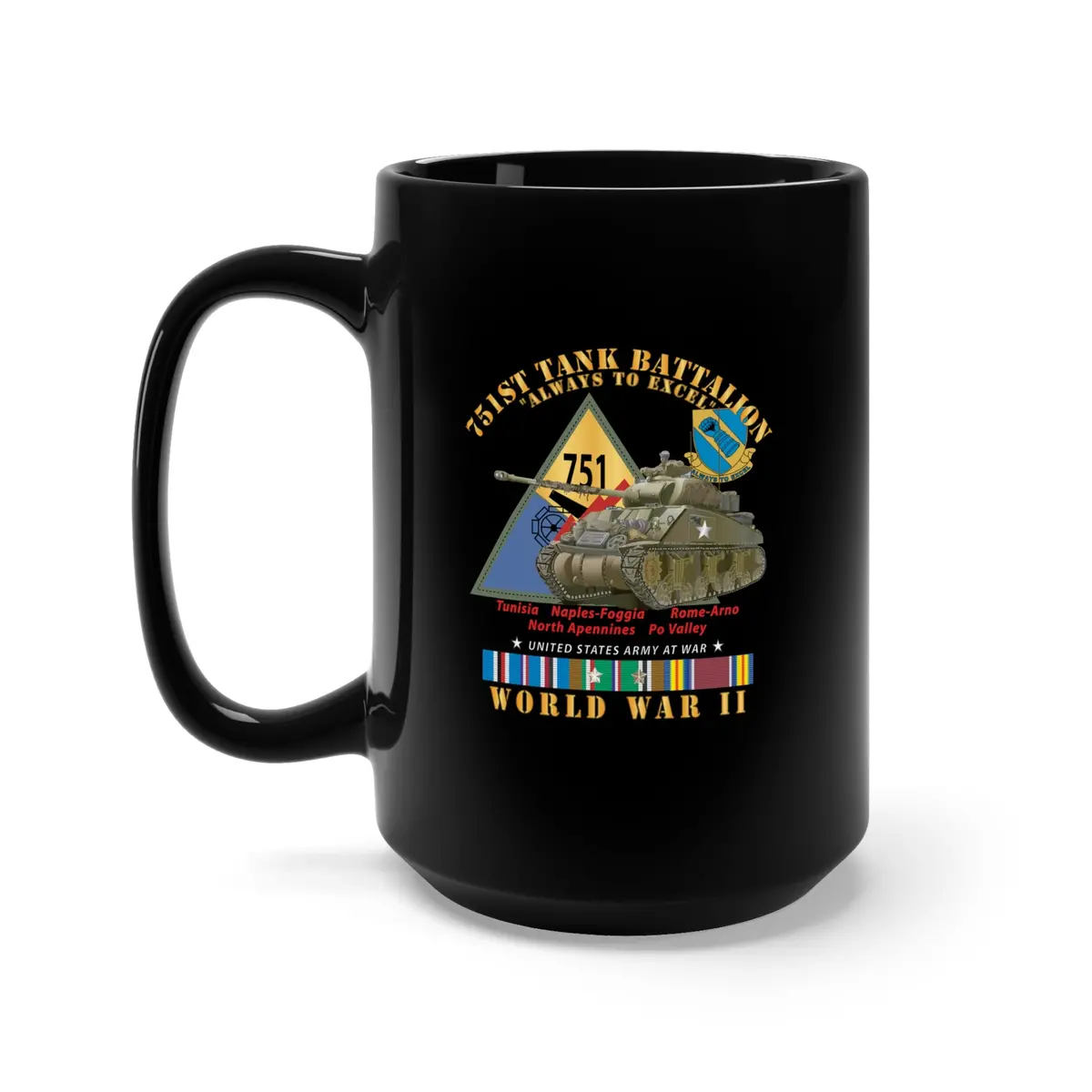 Black Mug 15Oz - 751St Tank Battalion - Always To Excel - W Tank W Ssi Wwii  Eu Svc 1