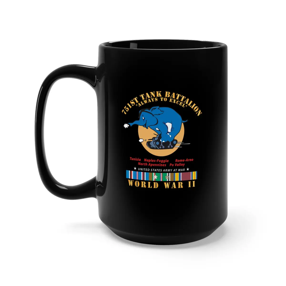 Black Mug 15Oz - 751St Tank Battalion - Always To Excel - W Tank W Pp - Wwii  Eu Svc 1