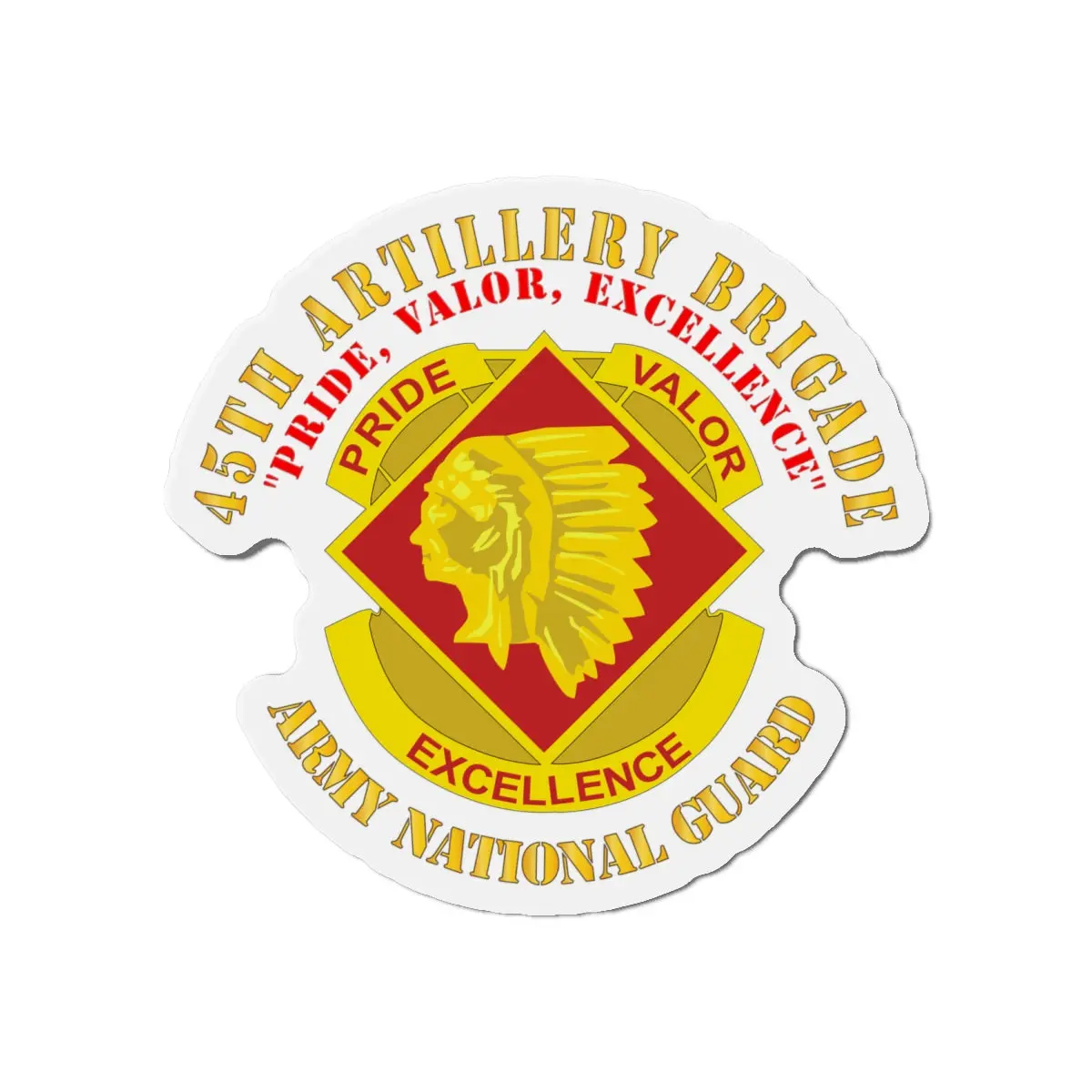 Die-Cut Magnets - Army - 45Th Artillery Brigade - Pride, Valor, Excellence - Dui - Arng 1