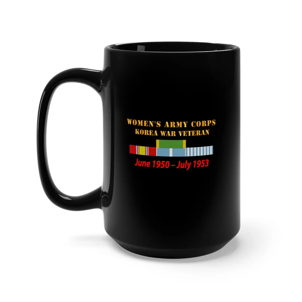 Black Mug 15Oz - Army - Womens Army Corps - Korea War  Veteran - 1950 - 1953 - Wac - Ndsm  - Korea Svc War 1