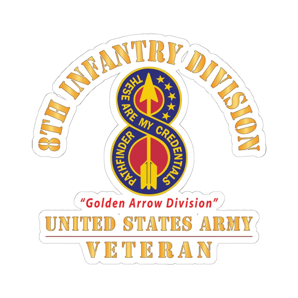 Kiss - Cut Stickers - Army - Dui - 8Th Infantry Division - Golden Arrow Division - Us Army Veteran X 300 1