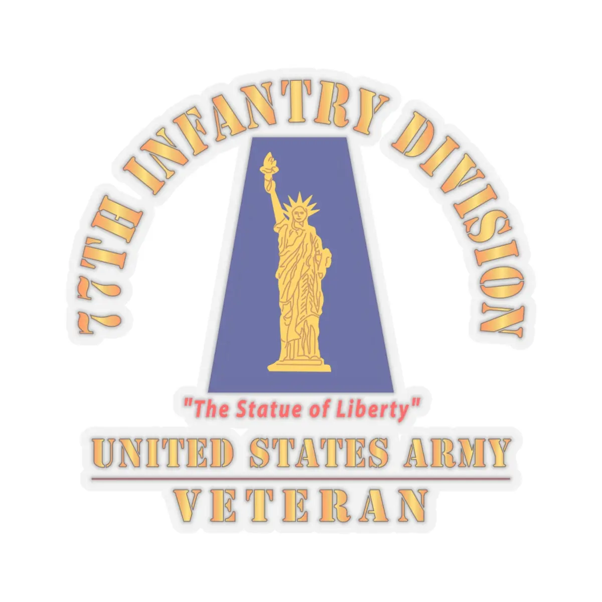 Kiss-Cut Stickers - Army - Ssi - 77Th Infantry Division - The Statue Of Liberty - Us Army Veteran X 300 2