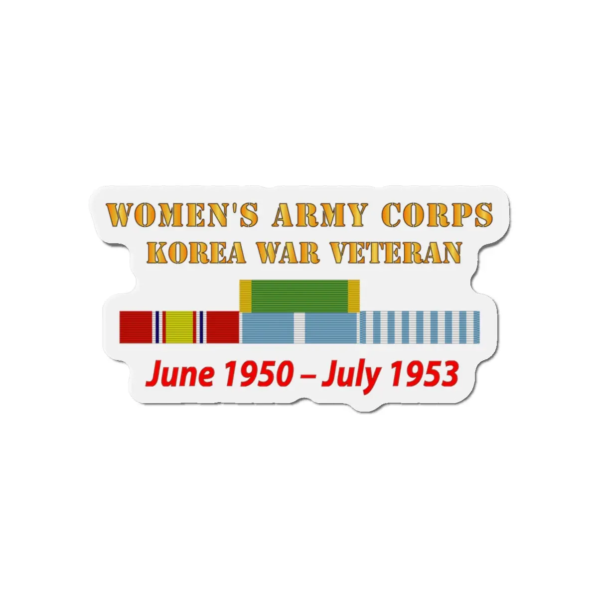 Die-Cut Magnets - Army - Womens Army Corps - Korea War Veteran - 1950 - 1953 - Wac - Ndsm - Korea Svc War 2