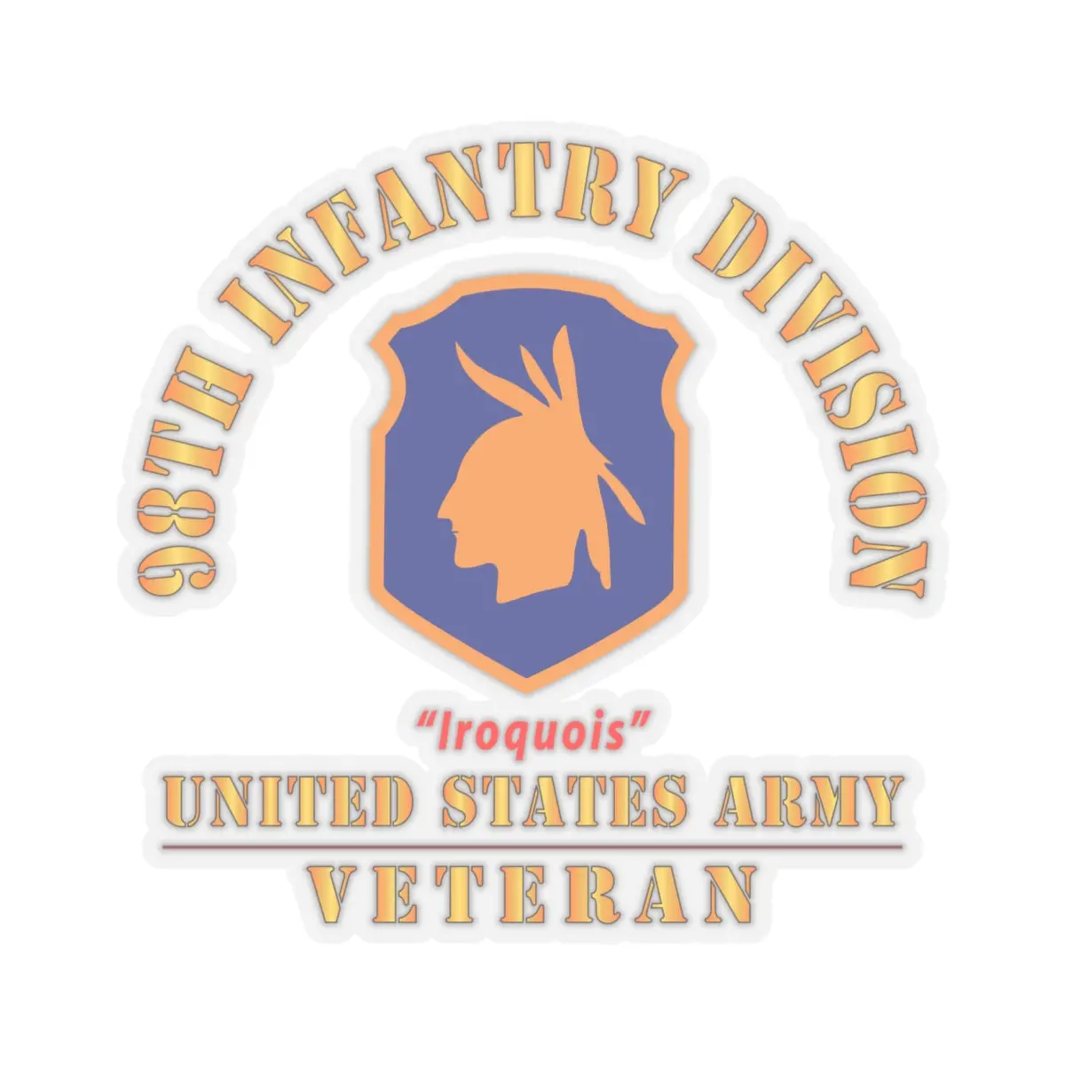 Kiss-Cut Stickers - Army - Ssi - 98Th Infantry Division - Iroquois - Us Army Veteran X 300 2