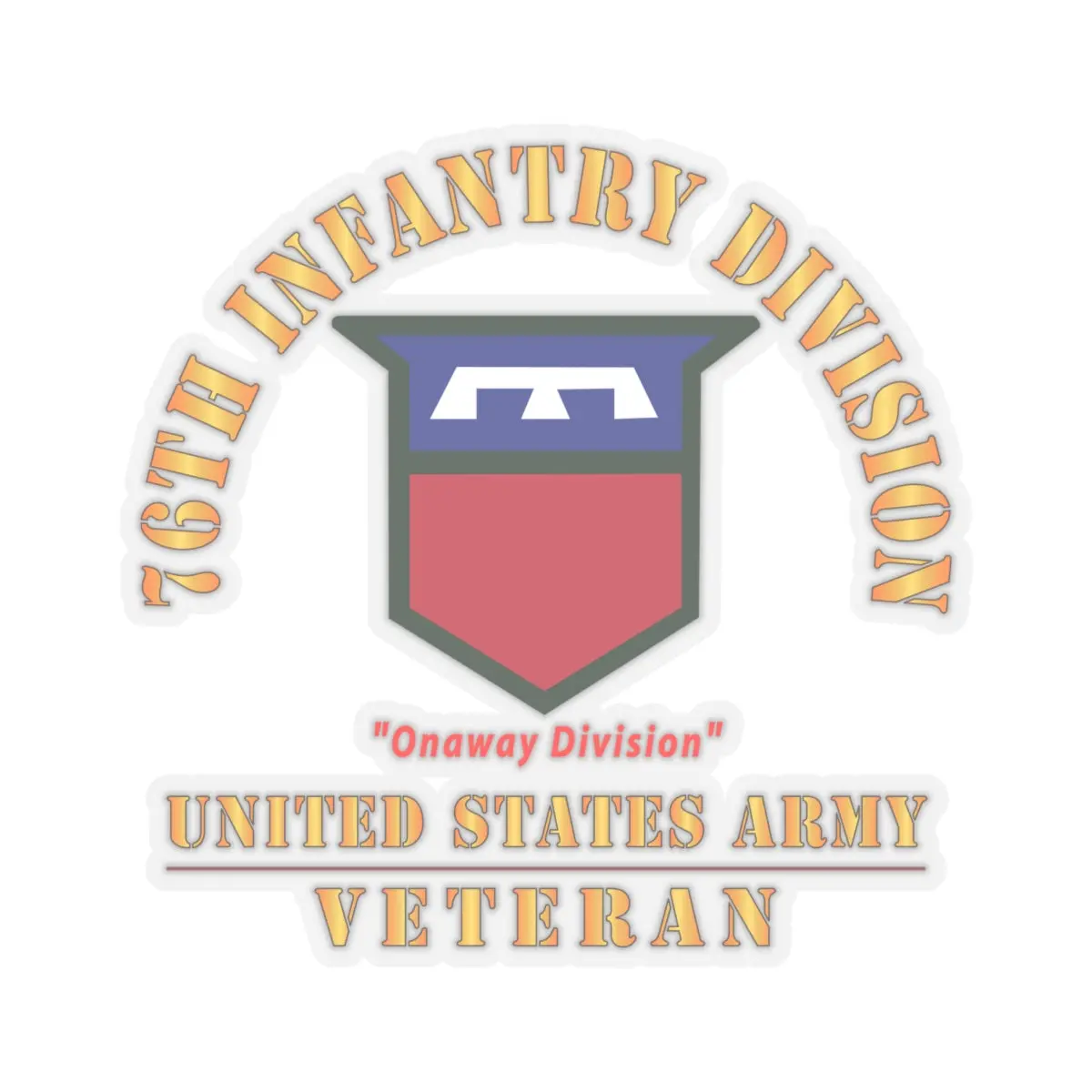 Kiss-Cut Stickers - Army - Ssi - 76Th Infantry Division - Onaway Division - Us Army Veteran X 300 2