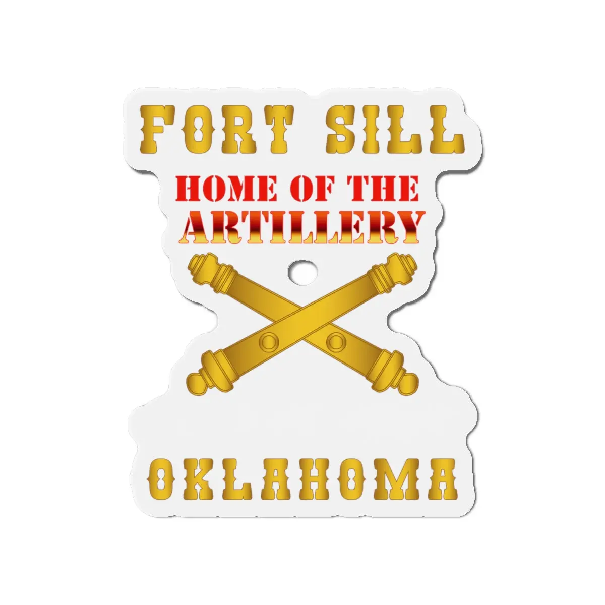 Die-Cut Magnets - Army - Fort Sill, Home Of Artillery W Cassion - Gold X 300 1