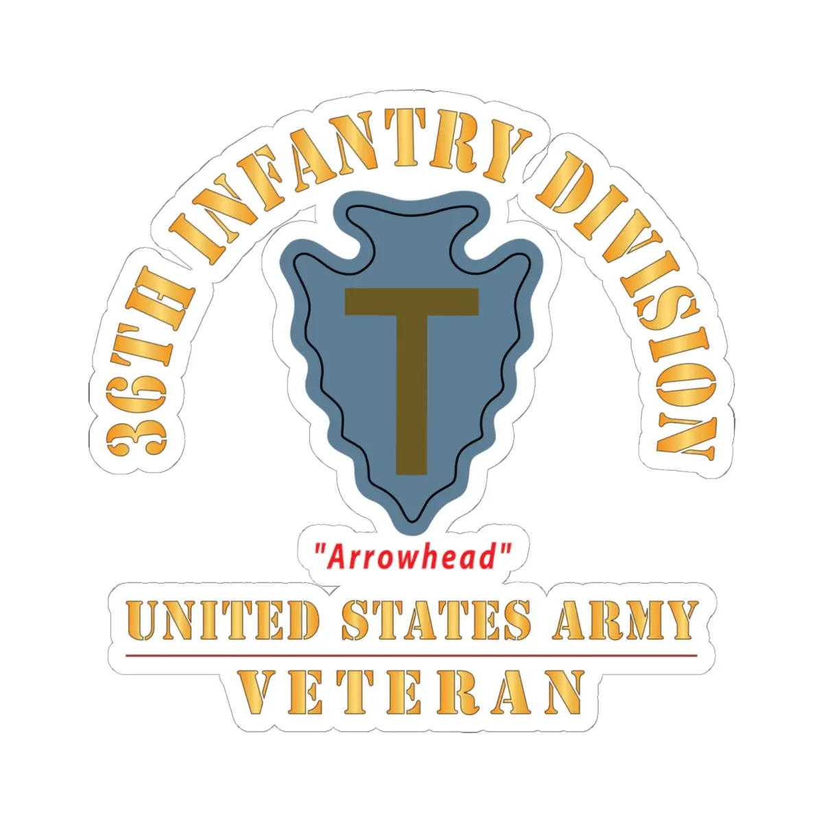 Kiss - Cut Stickers - Army - Ssi - 36Th Infantry Division - Arrowhead - Us Army Veteran X 300 1