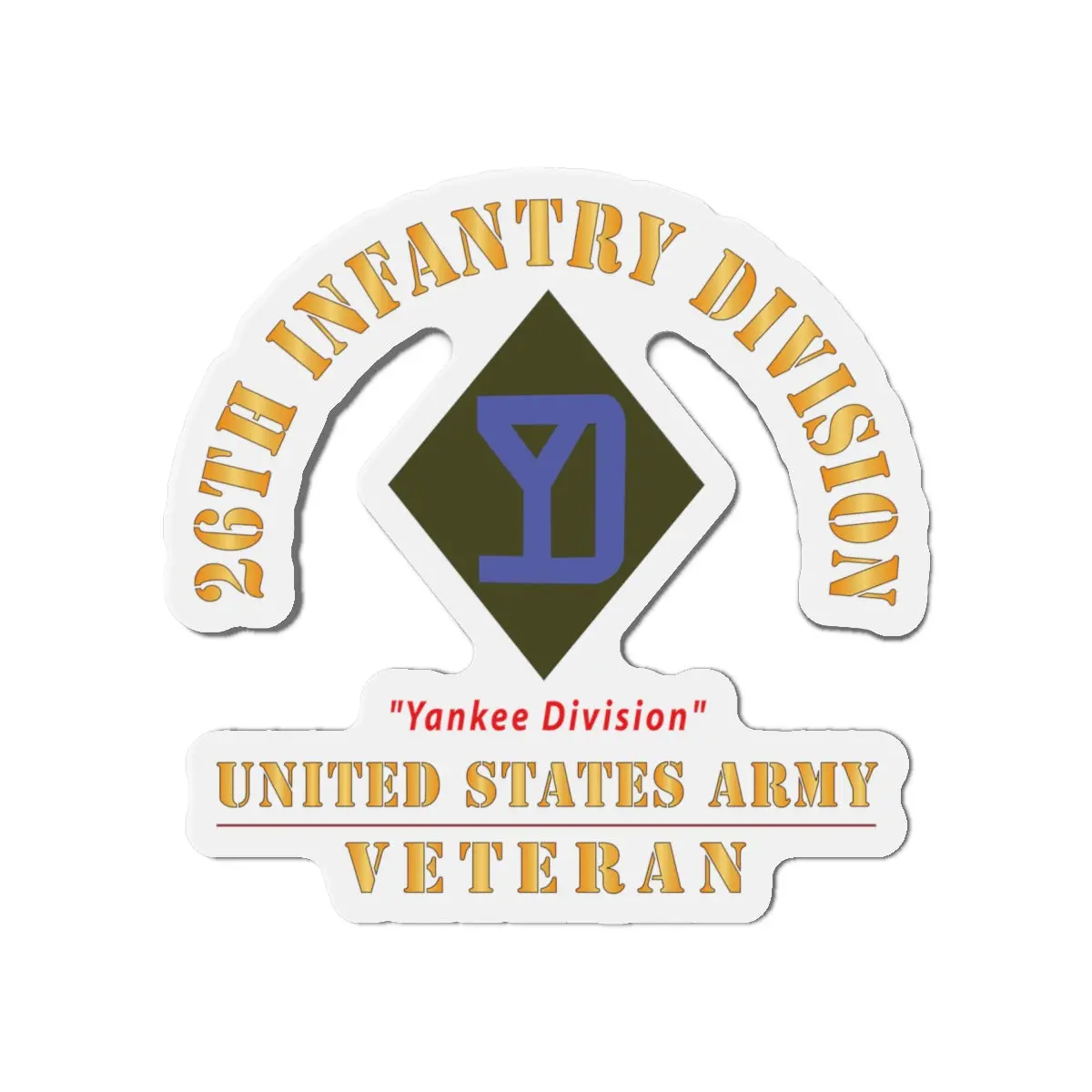 Die-Cut Magnets - Army - Ssi - 26Th Infantry Division - Yankee Division - Us Army Veteran X 300 2