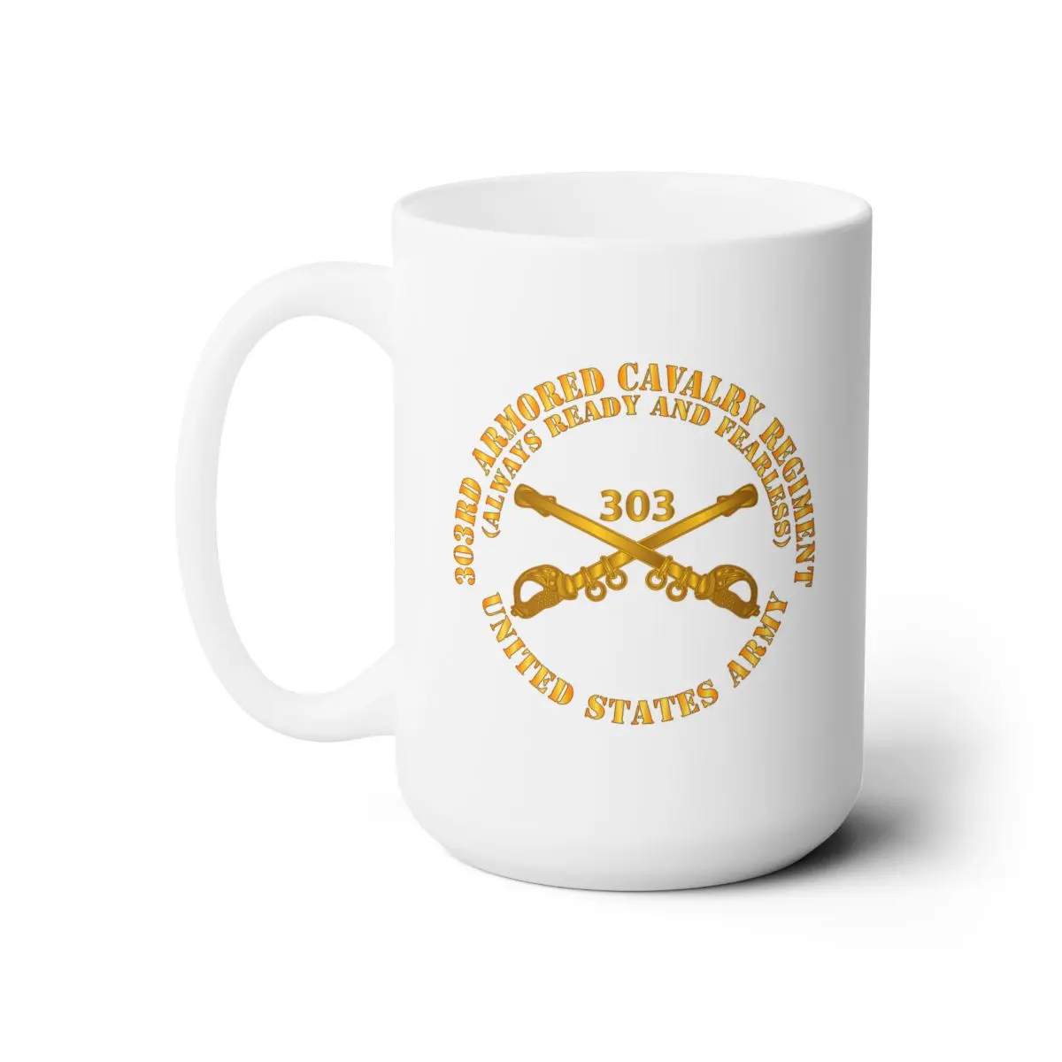 White Ceramic Mug 15Oz - Army - 1St Squadron, 303Rd Armored Cavalry Regiment Branch - Always Ready And Fearless - Us Army X 300 1