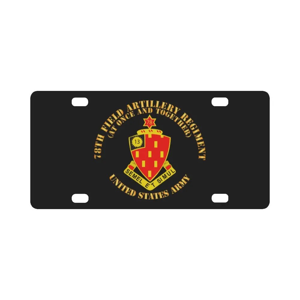 Army - 78Th Field Artillery Regiment - At Once And Together Classic License Plate 1