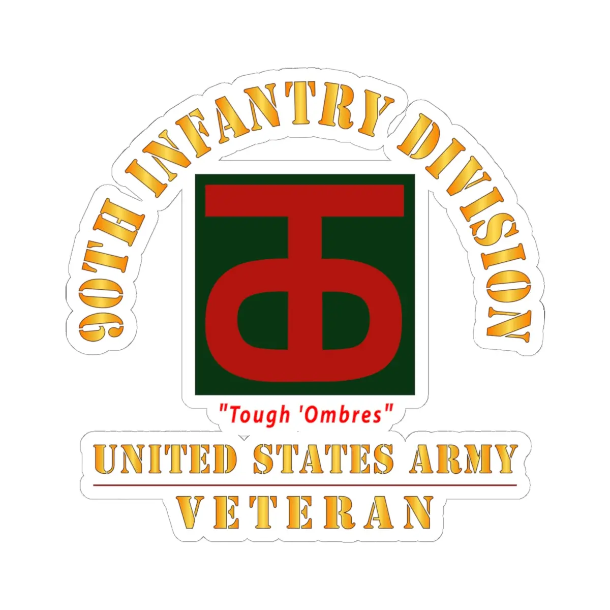 Kiss-Cut Stickers - Army - Ssi - 90Th Infantry Division - Tough 'Ombres - Us Army Veteran X 300 1