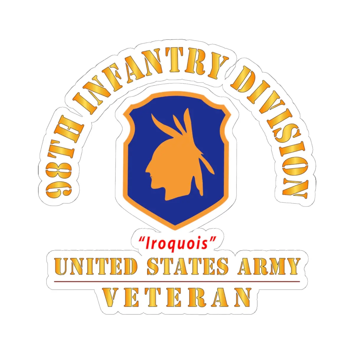 Kiss-Cut Stickers - Army - Ssi - 98Th Infantry Division - Iroquois - Us Army Veteran X 300 1