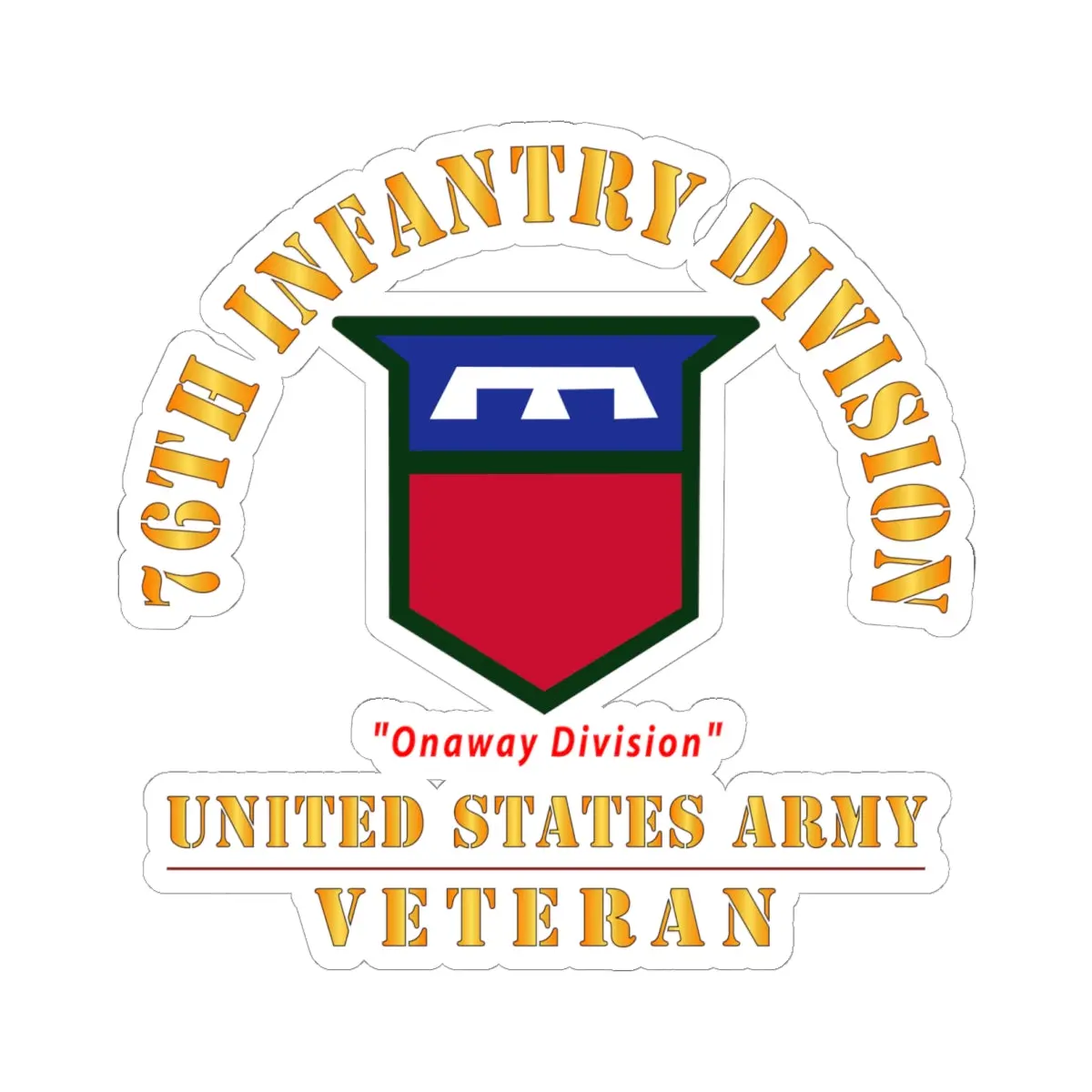 Kiss-Cut Stickers - Army - Ssi - 76Th Infantry Division - Onaway Division - Us Army Veteran X 300 1