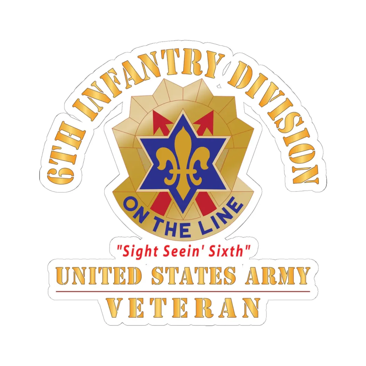 Kiss - Cut Stickers - Army - Dui - 6Th Infantry Division - Sight Seein' Sixth - Us Army Veteran X 300 1