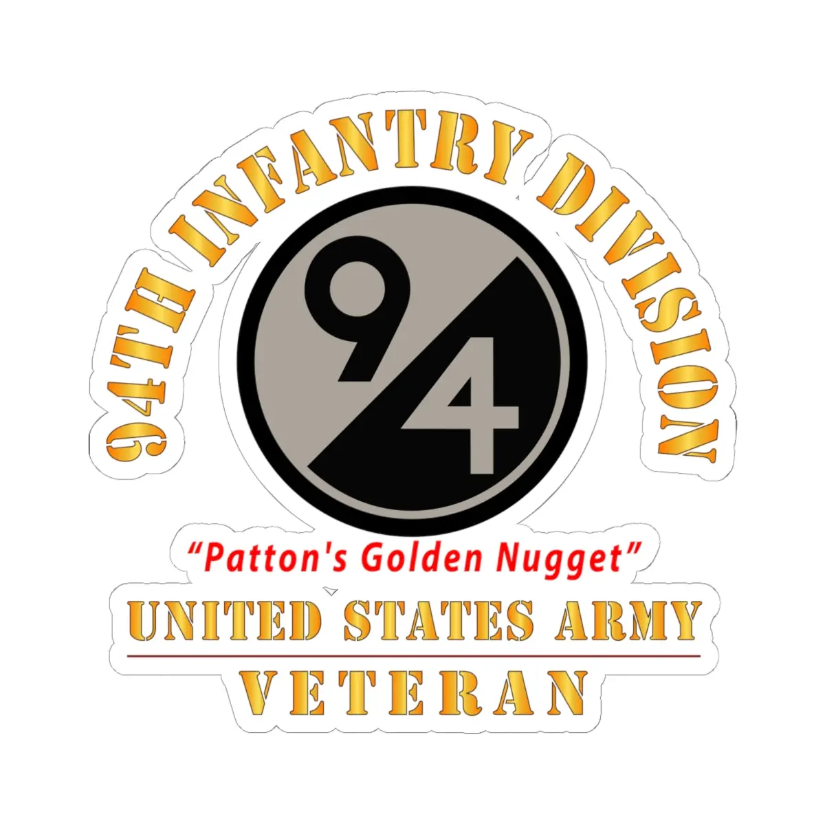 Kiss-Cut Stickers - Army - Ssi - 94Th Infantry Division - Patton's Golden Nugget - Us Army Veteran X 300 1