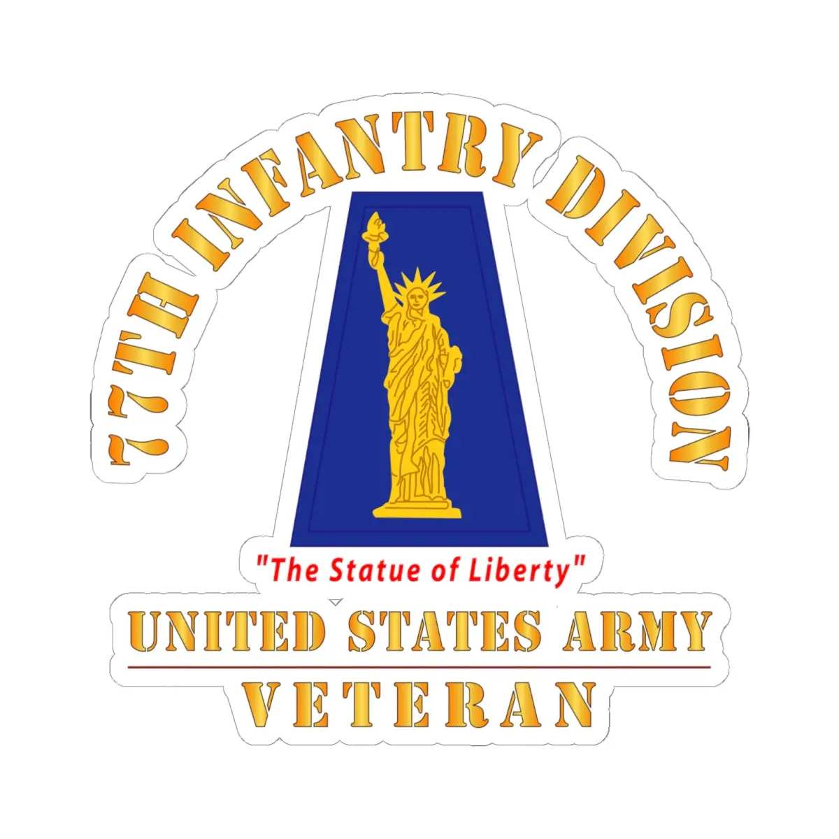 Kiss-Cut Stickers - Army - Ssi - 77Th Infantry Division - The Statue Of Liberty - Us Army Veteran X 300 1