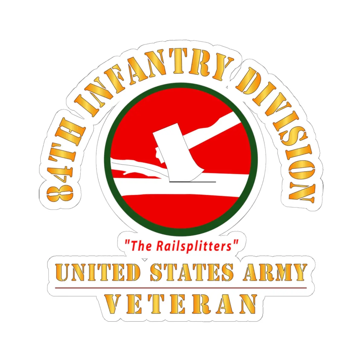 Kiss-Cut Stickers - Army - Ssi - 84Th Infantry Division - The Railsplitters - Us Army Veteran X 300 1