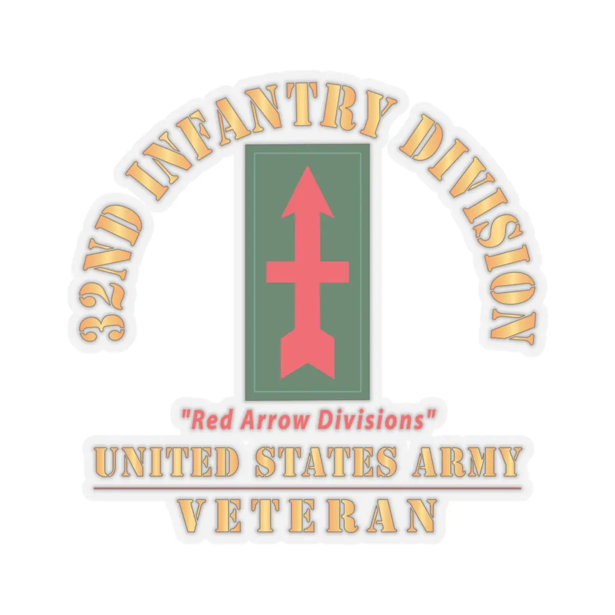 Kiss - Cut Stickers - Army - Ssi - 32Nd Infantry Division - Red Arrow Division - Us Army Veteran X 300 2