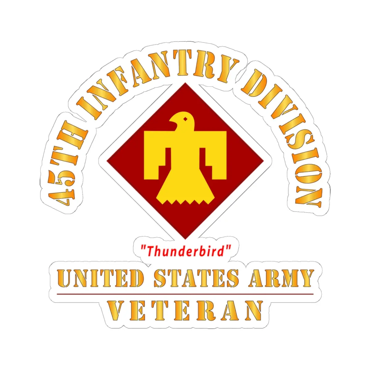 Kiss-Cut Stickers - Army - Ssi - 45Th Infantry Division -Thunderbird - Us Army Veteran X 300 1