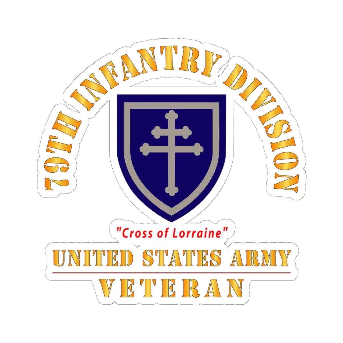 Kiss-Cut Stickers - Army - Ssi - 79Th Infantry Division - Cross Of Lorraine - Us Army Veteran X 300 1