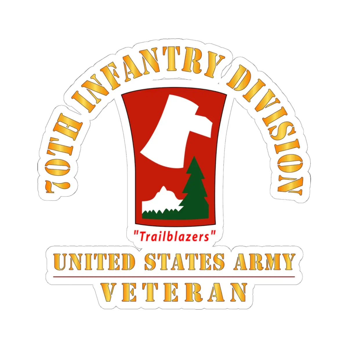 Kiss-Cut Stickers - Army - Ssi - 70Th Infantry Division - Trailblazers - Us Army Veteran X 300 1