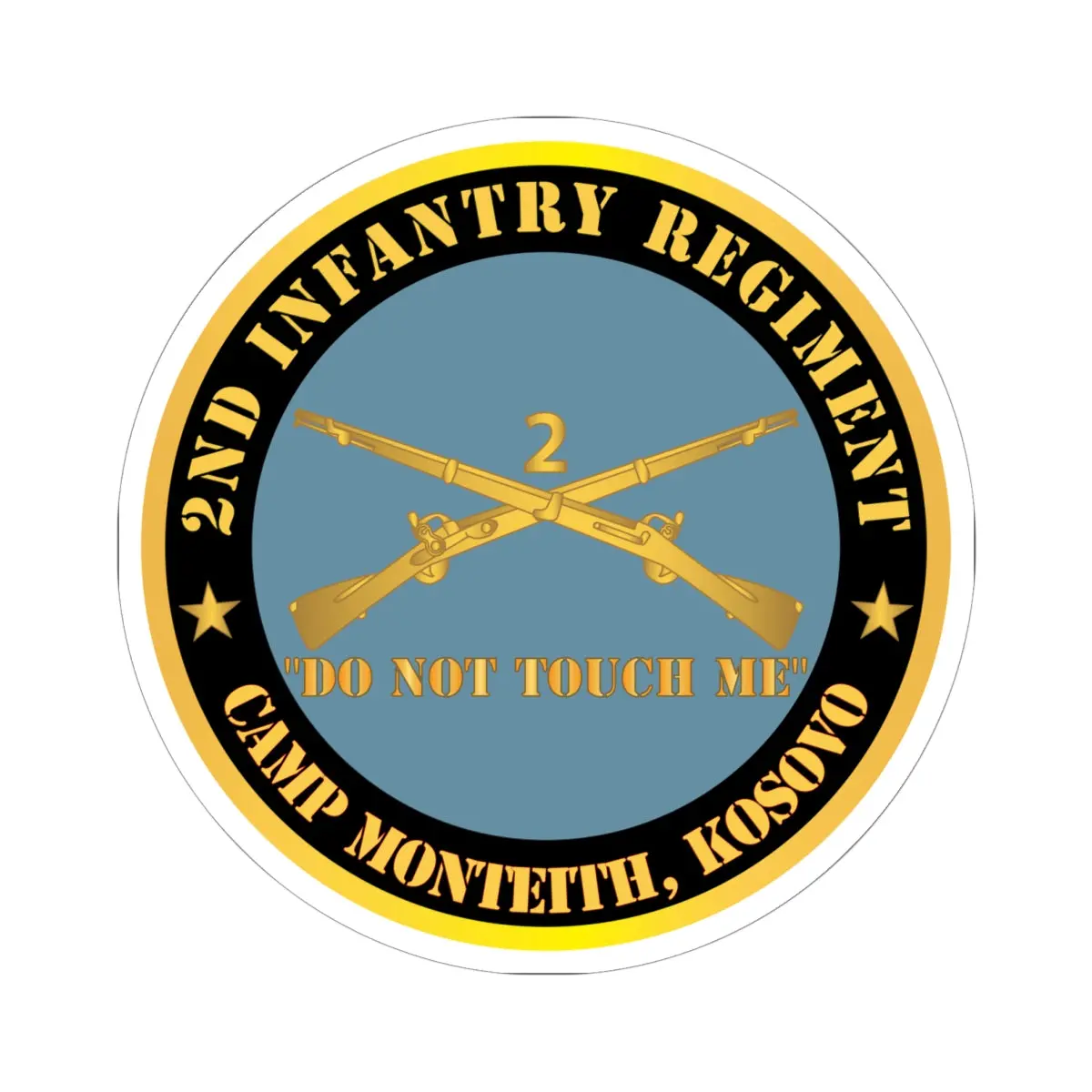 Kiss - Cut Stickers - Army - 2Nd  Infantry Regiment Branch - Do Not Touch Me - Camp Monteith, Kosovo X 300 1