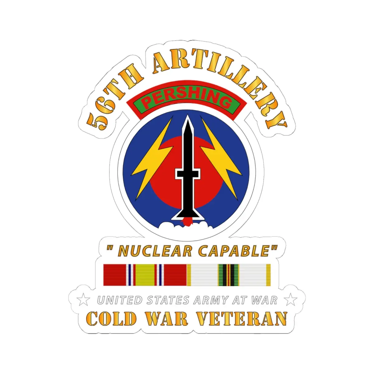 Kiss - Cut Stickers - Army - 56Th Artillery - Pershing  - Nuclear Capable W  Cold Svc Medals 1